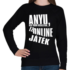 PRINTFASHION Anyu, nem tudom megállítani, ez online játék - Női pulóver - Fekete