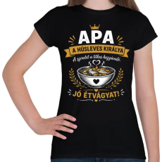 PRINTFASHION Apa a húsleves királya - Női póló - Fekete