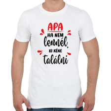 PRINTFASHION Apa - Ha nem lennél, ki kéne találni - Férfi póló - Fehér férfi póló