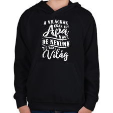 PRINTFASHION Apa nekünk te vagy a világ - Gyerek kapucnis pulóver - Fekete gyerek pulóver, kardigán