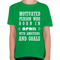 PRINTFASHION Áprilisi születésű motivált személy ambíciókkal és célokkal - Gyerek póló - Zöld