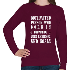 PRINTFASHION Áprilisi születésű motivált személy ambíciókkal és célokkal - Női pulóver - Bordó