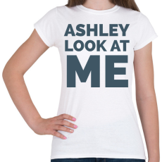 PRINTFASHION Ashley Look at Me - Női póló - Fehér