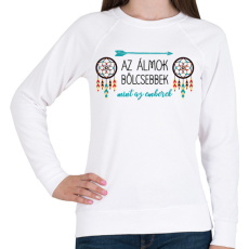 PRINTFASHION Az álmok bölcsebbek - indián közmondás - Női pulóver - Fehér