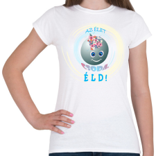 PRINTFASHION Az élet csoda - Női póló - Fehér női póló