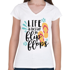 PRINTFASHION Az élet jobb flip-flop papucsban - Női V-nyakú póló - Fehér