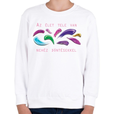 PRINTFASHION Az élet tele van nehéz döntésekkel - Gyerek pulóver - Fehér gyerek pulóver, kardigán