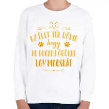 PRINTFASHION Az élet túl rövid - Macska - Gyerek pulóver - Fehér gyerek pulóver, kardigán