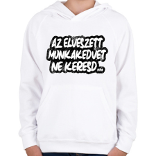 PRINTFASHION Az elveszett munkakedvet ne keresd  - Gyerek kapucnis pulóver - Fehér gyerek pulóver, kardigán