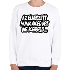 PRINTFASHION Az elveszett munkakedvet ne keresd  - Gyerek pulóver - Fehér