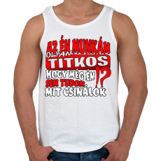 PRINTFASHION Az én munkám olyan titkos hogy még én sem tudom mit csinálok - Férfi atléta - Fehér