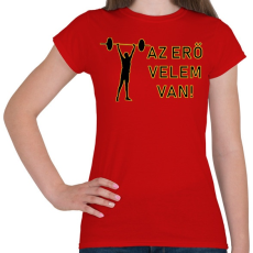 PRINTFASHION AZ ERŐ VELEM VAN - Női póló - Piros