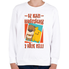 PRINTFASHION Az igazi barátsághoz 2 hülye kell - Gyerek pulóver - Fehér