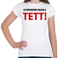 PRINTFASHION AZ OKOSKODÁS HALÁLA - Női póló - Fehér női póló