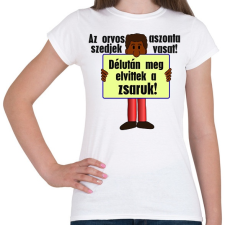 PRINTFASHION az orvos aztmondta... - Női póló - Fehér női póló