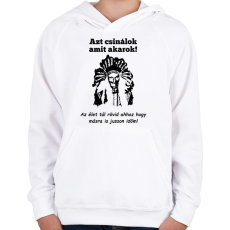 PRINTFASHION azt csinálok  amit akarok - Gyerek kapucnis pulóver - Fehér
