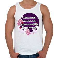 PRINTFASHION Azt mondták bármi lehetek így szerencsejáték függő lettem - Férfi atléta - Fehér atléta, trikó