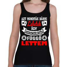 PRINTFASHION Azt mondták bármi lehetek így szerencsejáték függő lettem - Női atléta - Fekete