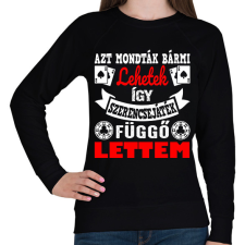 PRINTFASHION Azt mondták bármi lehetek így szerencsejáték függő lettem - Női pulóver - Fekete női pulóver, kardigán