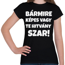 PRINTFASHION BÁRMIRE KÉPES VAGY! - Női póló - Fekete női póló
