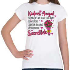 PRINTFASHION Bármit is hoz az élet legalább nincs ronda gyereked! - Női póló - Fehér