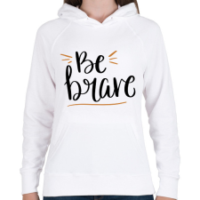 PRINTFASHION Be brave - Női kapucnis pulóver - Fehér női pulóver, kardigán