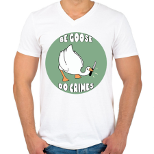 PRINTFASHION Be goose, do crimes - Férfi V-nyakú póló - Fehér férfi póló