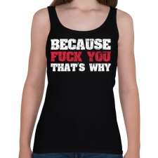 PRINTFASHION Because fuck you - Női atléta - Fekete atléta, trikó
