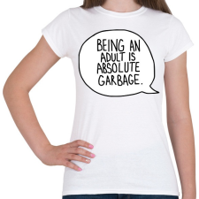 PRINTFASHION Being an adult - Női póló - Fehér női póló