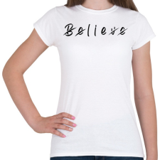 PRINTFASHION Believe - Női póló - Fehér női póló