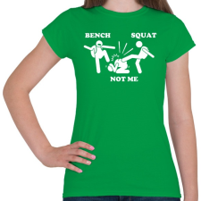 PRINTFASHION Bench - squat - not me - Női póló - Zöld női póló
