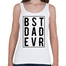 PRINTFASHION Best Dad Ever - Női atléta - Fehér női trikó