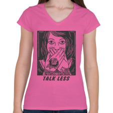 PRINTFASHION Beszélj kevesebbet - Női V-nyakú póló - Rózsaszín női póló