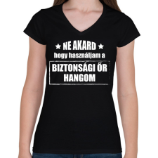 PRINTFASHION Biztonsági őr hangom - Női V-nyakú póló - Fekete női póló