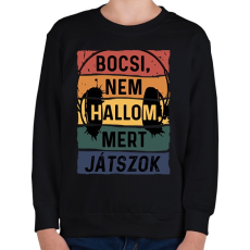 PRINTFASHION Bocsi, nem hallom, mert játszok - Gyerek pulóver - Fekete