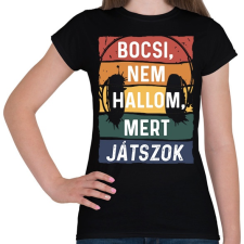 PRINTFASHION Bocsi, nem hallom, mert játszok - Női póló - Fekete női póló