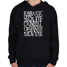 PRINTFASHION bombastic side eye, criminal offensive side eye - Gyerek kapucnis pulóver - Fekete