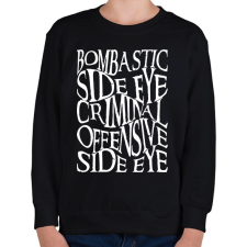 PRINTFASHION bombastic side eye, criminal offensive side eye - Gyerek pulóver - Fekete gyerek pulóver, kardigán