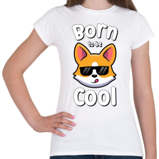 PRINTFASHION Born to be cool - Női póló - Fehér női póló