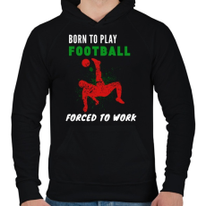 PRINTFASHION BORN TO PLAY FOOTBALL - Férfi kapucnis pulóver - Fekete