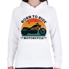 PRINTFASHION Born To Ride Motorcycle - Női kapucnis pulóver - Fehér női pulóver, kardigán
