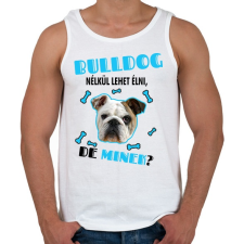 PRINTFASHION Bulldog nélkül lehet élni, de minek? - Férfi atléta - Fehér atléta, trikó