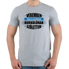 PRINTFASHION Burkolónak születtem - Férfi póló - Sport szürke férfi póló