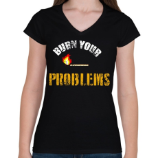 PRINTFASHION BURN YOUR PROBLEMS - Női V-nyakú póló - Fekete