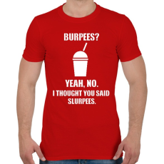 PRINTFASHION Burpees? No, it's slurpees - Férfi póló - Piros