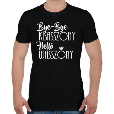 PRINTFASHION Bye-bye kisasszony, helló újasszony - Férfi póló - Fekete férfi póló