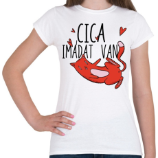 PRINTFASHION Cica imádat van - Női póló - Fehér