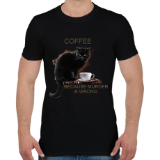 PRINTFASHION Coffee because murder is wrong - Férfi póló - Fekete