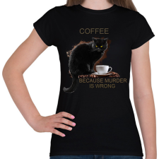PRINTFASHION Coffee because murder is wrong - Női póló - Fekete női póló