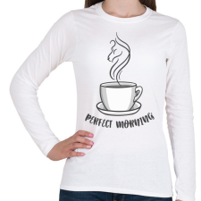 PRINTFASHION Coffee - perfect morning - Női hosszú ujjú póló - Fehér női póló